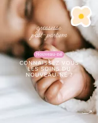 Connaissez-vous les soins du nouveau né ?